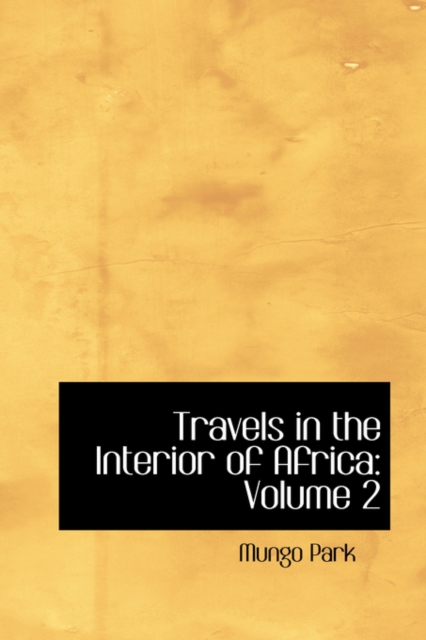 Travels in the Interior of Africa : Volume 2, Hardback Book