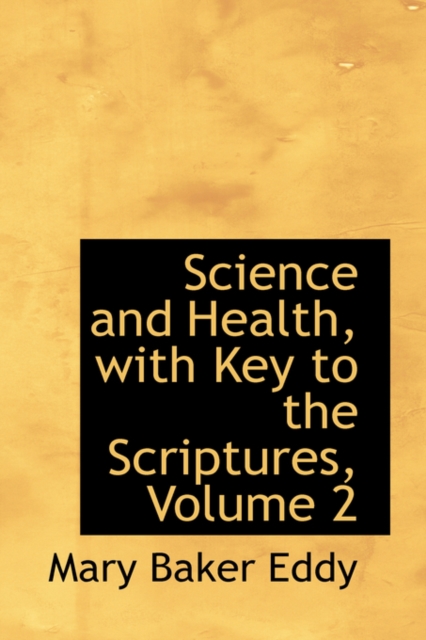 Science and Health, with Key to the Scriptures, Volume 2, Hardback Book