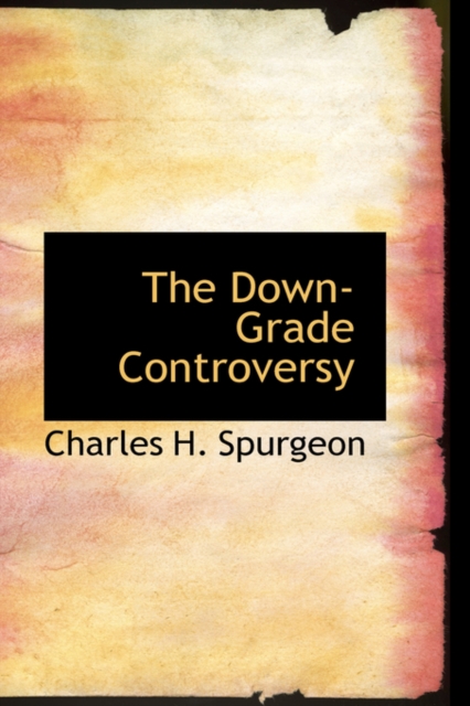 The Down-Grade Controversy, Hardback Book