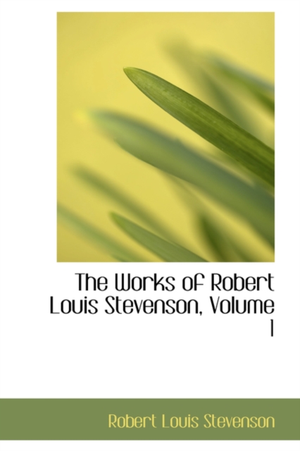 The Works of Robert Louis Stevenson, Volume 1, Hardback Book