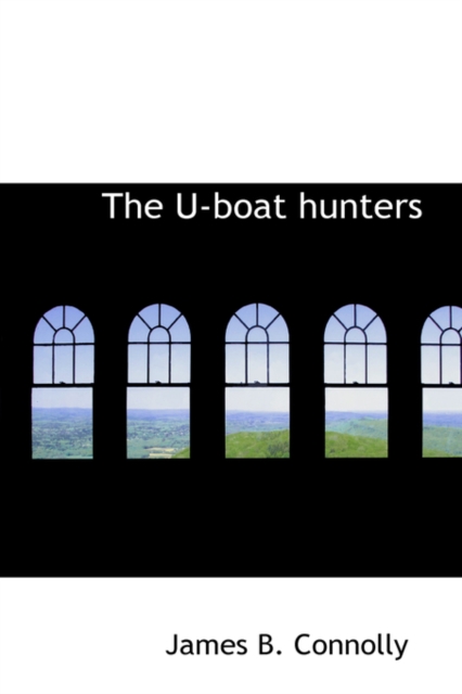 The U-Boat Hunters, Hardback Book