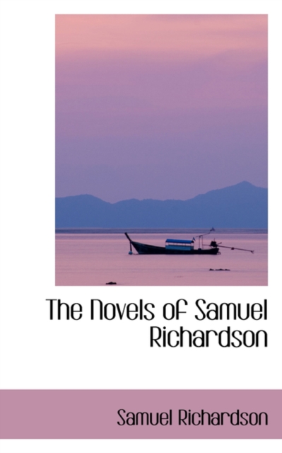 The Novels of Samuel Richardson, Hardback Book