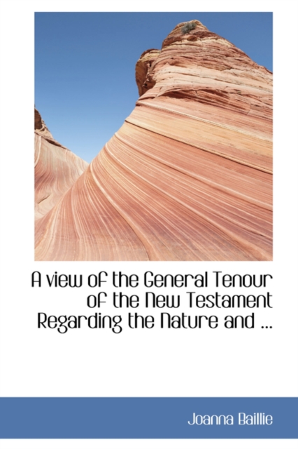 A View of the General Tenour of the New Testament Regarding the Nature and ..., Paperback / softback Book