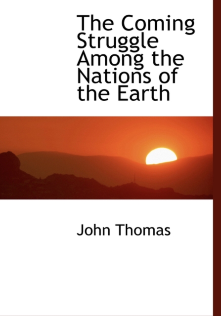 The Coming Struggle Among the Nations of the Earth, Hardback Book
