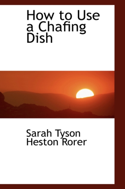 How to Use a Chafing Dish, Hardback Book