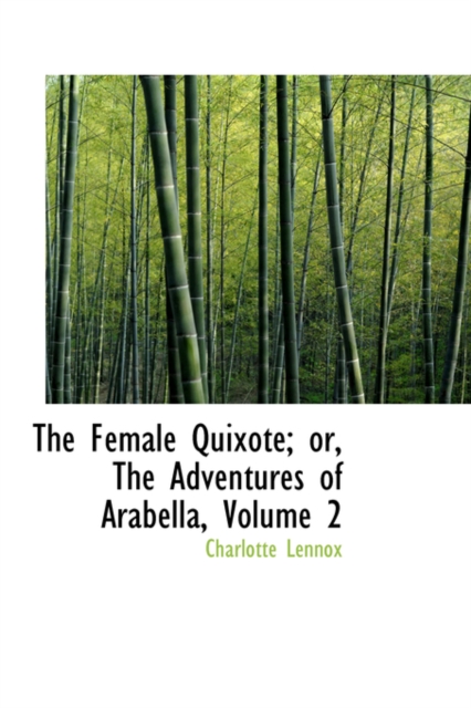 The Female Quixote; Or, the Adventures of Arabella, Volume 2, Paperback / softback Book