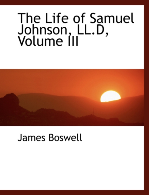 The Life of Samuel Johnson, LL.D, Volume III, Hardback Book