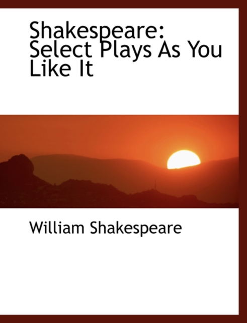 Shakespeare : Select Plays as You Like It (Large Print Edition), Hardback Book