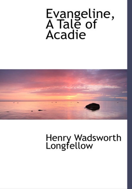 Evangeline, a Tale of Acadie, Paperback / softback Book
