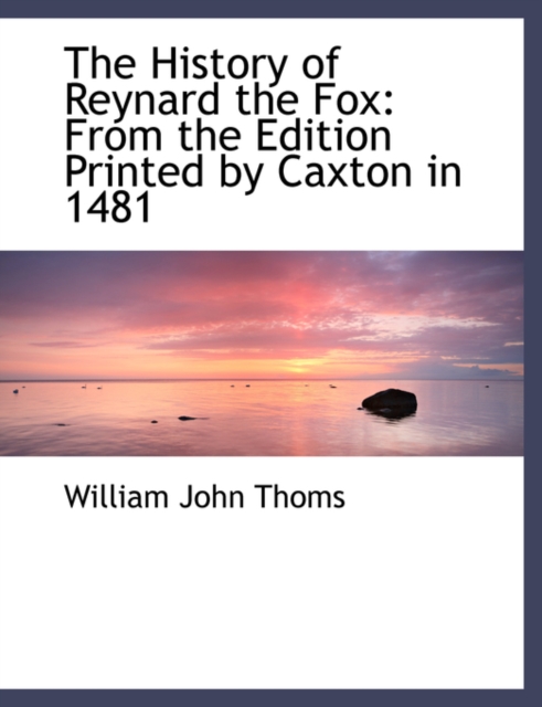 The History of Reynard the Fox : From the Edition Printed by Caxton in 1481 (Large Print Edition), Hardback Book