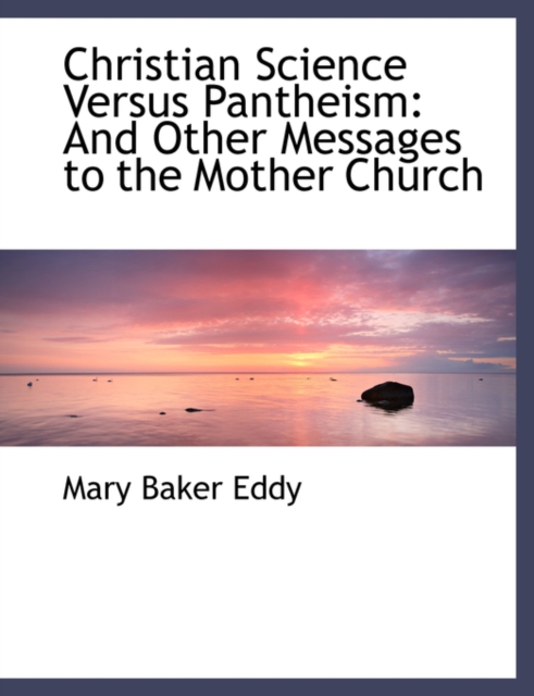 Christian Science Versus Pantheism : And Other Messages to the Mother Church (Large Print Edition), Paperback / softback Book