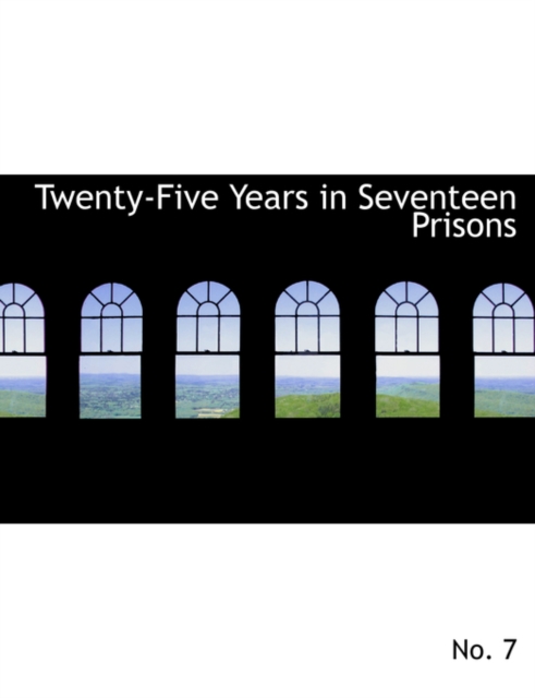 Twenty-Five Years in Seventeen Prisons, Hardback Book