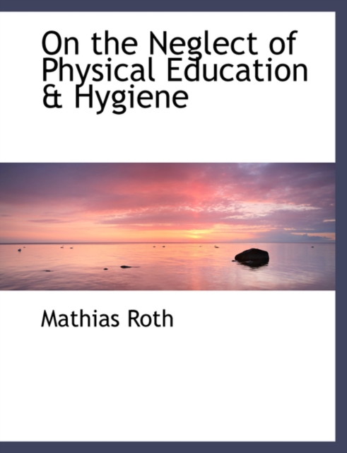 On the Neglect of Physical Education a Hygiene, Paperback / softback Book