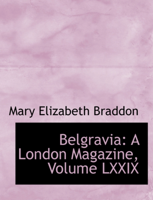 Belgravia : A London Magazine, Volume LXXIX (Large Print Edition), Paperback / softback Book