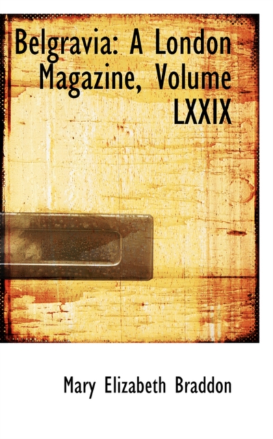 Belgravia : A London Magazine, Volume LXXIX, Hardback Book