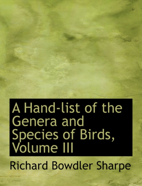 A Hand-List of the Genera and Species of Birds, Volume III, Hardback Book