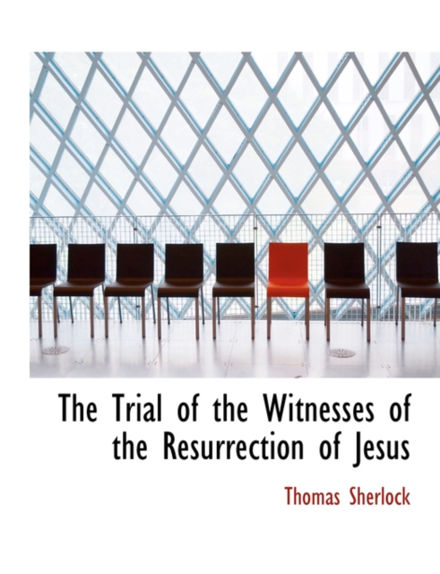 The Trial of the Witnesses of the Resurrection of Jesus, Hardback Book