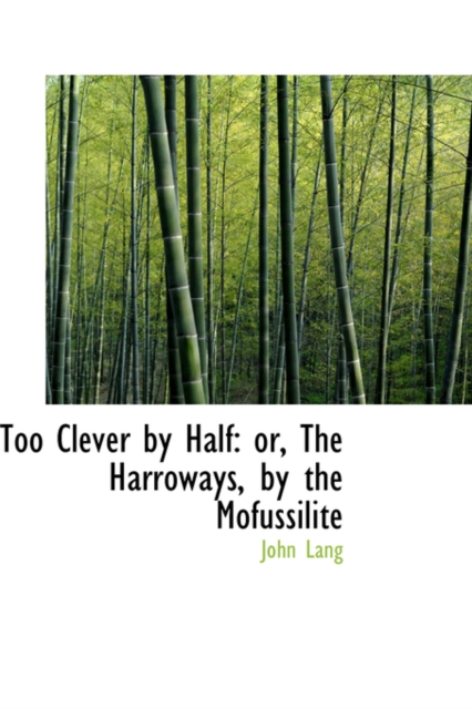 Too Clever by Half : Or, the Harroways, by the Mofussilite, Paperback / softback Book