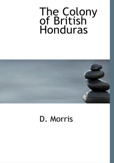 The Colony of British Honduras, Hardback Book