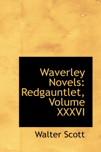 Waverley Novels : Redgauntlet, Volume XXXVI, Paperback / softback Book