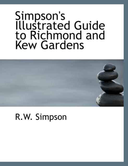 Simpson's Illustrated Guide to Richmond and Kew Gardens, Paperback / softback Book