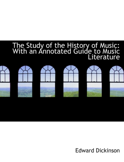 The Study of the History of Music : With an Annotated Guide to Music Literature (Large Print Edition), Hardback Book