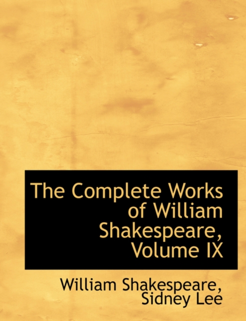 The Complete Works of William Shakespeare, Volume IX, Hardback Book