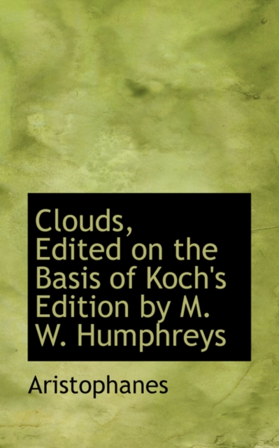 Clouds, Edited on the Basis of Koch's Edition by M. W. Humphreys, Paperback / softback Book