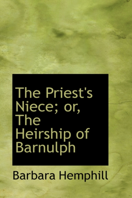 The Priest's Niece; Or, the Heirship of Barnulph, Paperback / softback Book