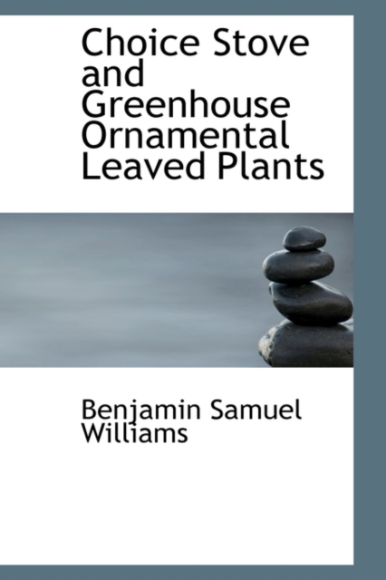 Choice Stove and Greenhouse Ornamental Leaved Plants, Hardback Book