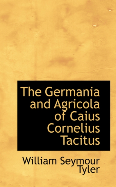The Germania and Agricola of Caius Cornelius Tacitus, Paperback / softback Book