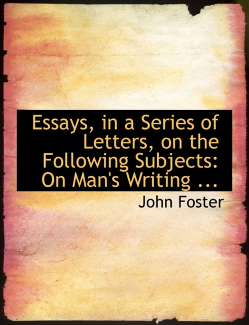 Essays, in a Series of Letters, on the Following Subjects : On Man's Writing ... (Large Print Edition), Hardback Book