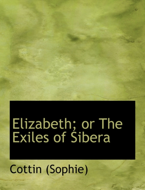 Elizabeth; Or the Exiles of Sibera, Paperback / softback Book