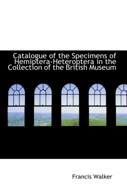 Catalogue of the Specimens of Hemiptera-Heteroptera in the Collection of the British Museum, Paperback / softback Book