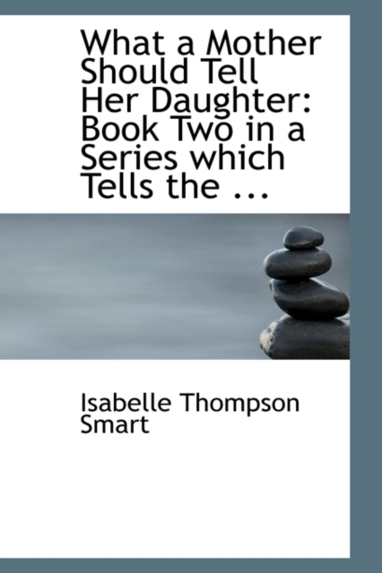 What a Mother Should Tell Her Daughter : Book Two in a Series Which Tells the ..., Paperback / softback Book