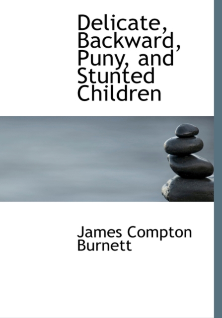 Delicate, Backward, Puny, and Stunted Children, Hardback Book
