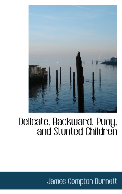 Delicate, Backward, Puny, and Stunted Children, Hardback Book