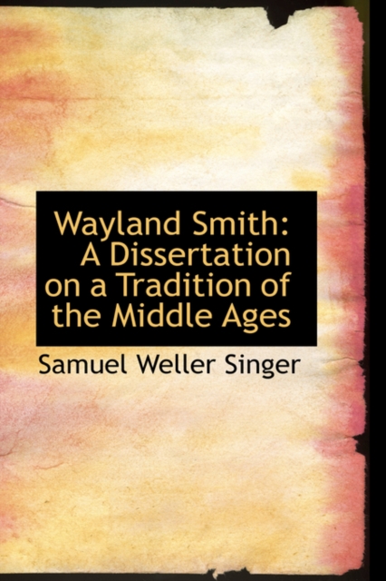 Wayland Smith : A Dissertation on a Tradition of the Middle Ages, Paperback / softback Book