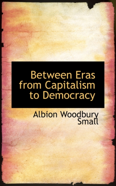 Between Eras from Capitalism to Democracy, Paperback / softback Book