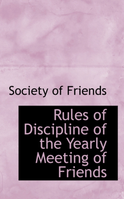 Rules of Discipline of the Yearly Meeting of Friends, Hardback Book