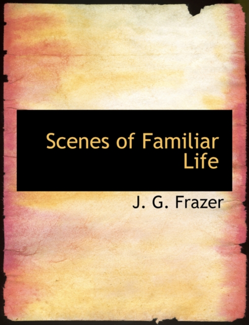 Scenes of Familiar Life, Paperback / softback Book