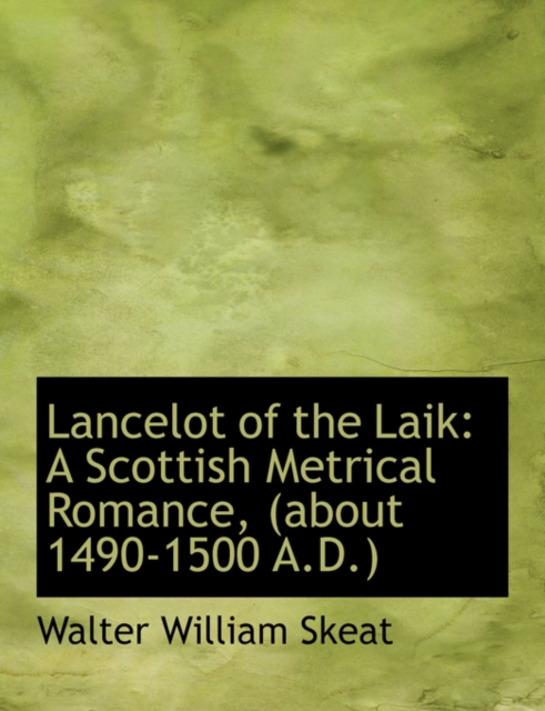 Lancelot of the Laik : A Scottish Metrical Romance, about 1490-1500 A.D., Paperback / softback Book