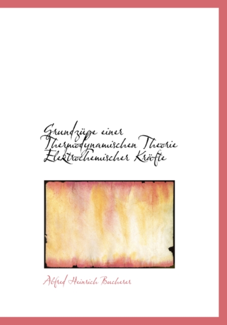 Grundza1/4ge Einer Thermodynamischen Theorie Elektrochemischer Kracfte, Paperback / softback Book