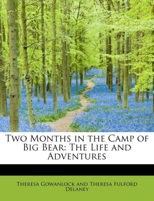Two Months in the Camp of Big Bear : The Life and Adventures, Paperback / softback Book