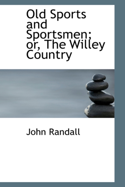 Old Sports and Sportsmen; Or, the Willey Country, Hardback Book