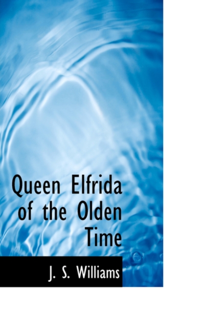 Queen Elfrida of the Olden Time, Paperback / softback Book