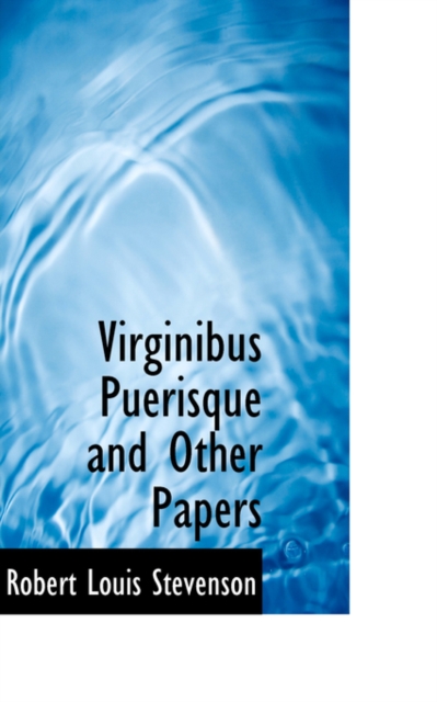 Virginibus Puerisque and Other Papers, Paperback / softback Book
