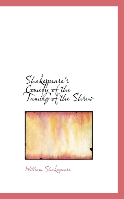 Shakespeare's Comedy of the Taming of the Shrew, Paperback / softback Book