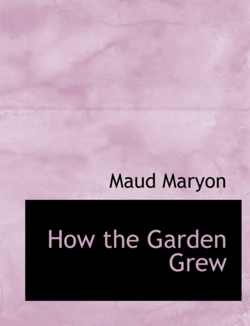 How the Garden Grew, Paperback / softback Book