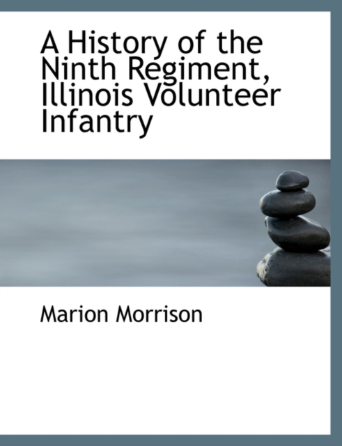 A History of the Ninth Regiment Illinois Volunteer Infantry, Paperback Book